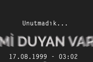 17.AĞUSTOS'u UNUTMADIK UNUTTURMAYACAĞIZ
