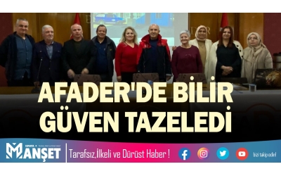 AFADER'DE BİLİR GÜVEN TAZELEDİ