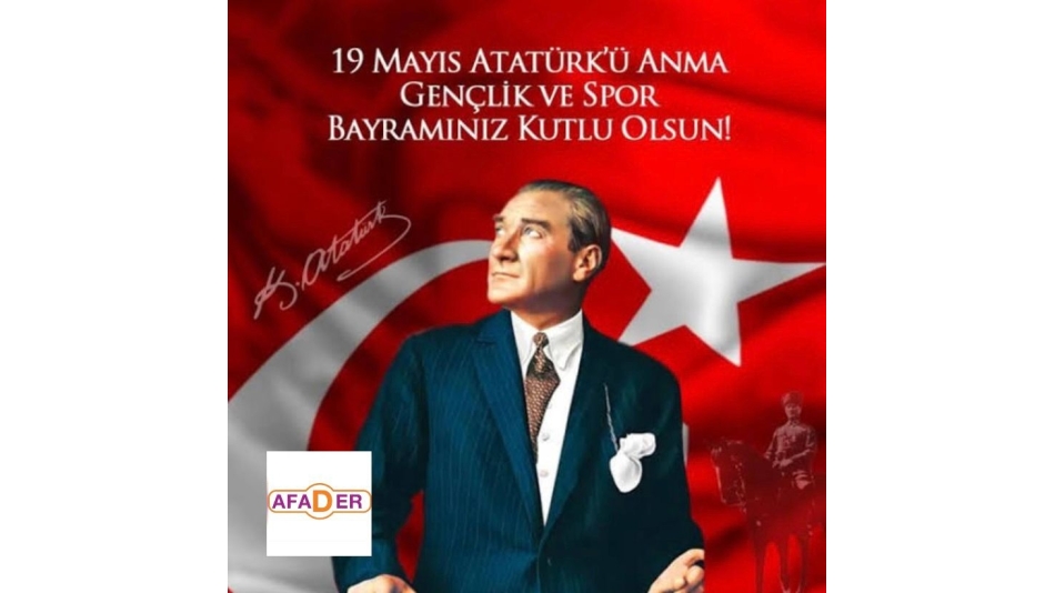 19 MAYIS ATATÜRK'Ü ANMA GENÇLİK VE SPOR BAYRAMIMIZ KUTLU OLSUN